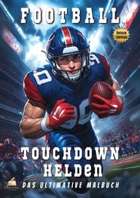 Produktbild: Touchdown-Helden &ndash; Das ultimative American-Football-Malbuch mit 53 eindrucksvollen Portr&auml;ts f&uuml;r Kinder ab 8 Jahren (Deluxe Edition)