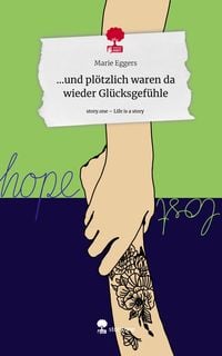 Produktbild: ...und pl&ouml;tzlich waren da wieder Gl&uuml;cksgef&uuml;hle. Life is a Story - story.one