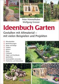 Bild vom Artikel Ideenbuch Garten: Gestalten mit Altmaterial vom Autor Peter Himmelhuber
