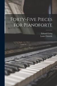 Bild vom Artikel Forty-Five Pieces for Pianoforte vom Autor Edvard Grieg