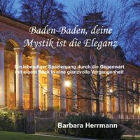 Produktbild: Baden-Baden, deine Mystik ist die Eleganz