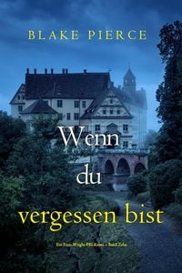 Produktbild: Wenn du vergessen bist (Ein Finn-Wright-FBI-Krimi - Band Zehn)