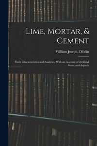 Produktbild: Lime, Mortar, & Cement: Their Characteristics and Analyses. With an Account of Artificial Stone and Asphalt