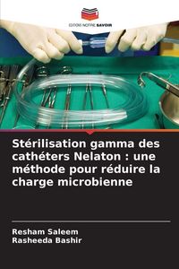 Produktbild: St&eacute;rilisation gamma des cath&eacute;ters Nelaton : une m&eacute;thode pour r&eacute;duire la charge microbienne