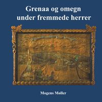 Produktbild: Grenaa og omegn under fremmede herrer