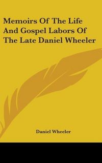 Produktbild: Wheeler, D: Memoirs Of The Life And Gospel Labors Of The Lat