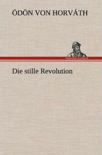 Bild vom Artikel Die stille Revolution vom Autor Ödön von Horváth