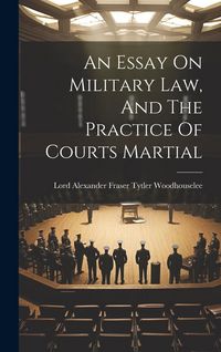Produktbild: An Essay On Military Law, And The Practice Of Courts Martial
