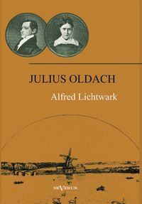 Bild vom Artikel Lichtwark, A: Julius Oldach. Leben und Werk vom Autor Alfred Lichtwark
