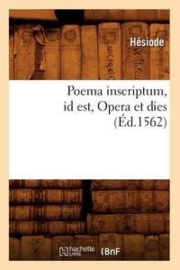 Produktbild: Poema inscriptum id est, Opera et dies (&Eacute;d.1562)