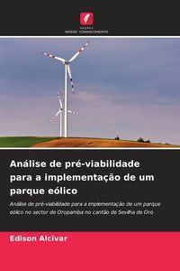 Produktbild: An&aacute;lise de pr&eacute;-viabilidade para a implementa&ccedil;&atilde;o de um parque e&oacute;lico