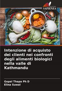 Produktbild: Intenzione di acquisto dei clienti nei confronti degli alimenti biologici nella valle di Kathmandu