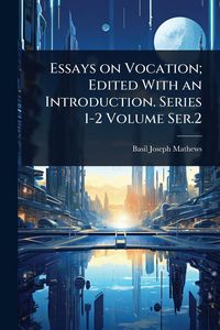 Produktbild: Essays on Vocation; Edited With an Introduction. Series 1-2 Volume Ser.2