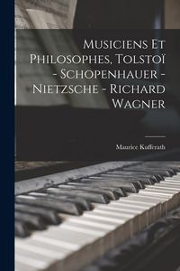 Produktbild: Musiciens et philosophes, Tolsto&iuml; - Schopenhauer - Nietzsche - Richard Wagner
