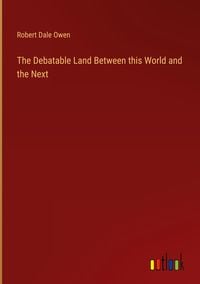 Produktbild: The Debatable Land Between this World and the Next