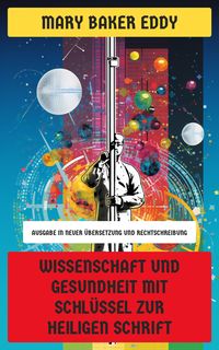 Produktbild: Wissenschaft und Gesundheit mit Schl&uuml;ssel zur Heiligen Schrift
