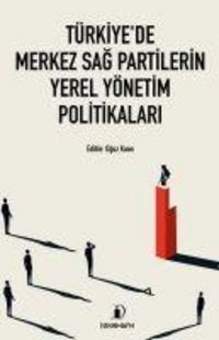 Produktbild: T&uuml;rkiyede Merkez Sag Partilerin Yerel Y&ouml;netim Politikalari