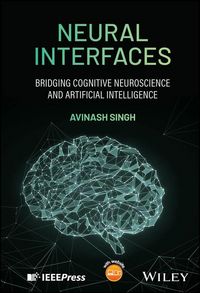 Produktbild: Neural Interfaces: Bridging Cognitive Neuroscience and Artificial Intelligence for Brain-Computer In teraction