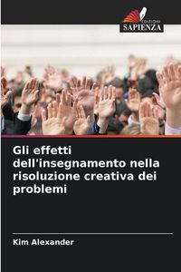Produktbild: Gli effetti dell'insegnamento nella risoluzione creativa dei problemi