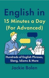 Produktbild: English in 15 Minutes a Day (For Advanced): Hundreds of English Phrases, Slang, Idioms & More