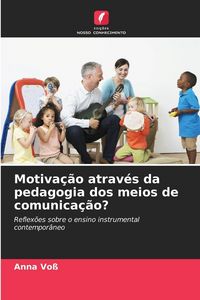 Produktbild: Motiva&ccedil;&atilde;o atrav&eacute;s da pedagogia dos meios de comunica&ccedil;&atilde;o?