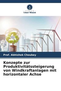 Produktbild: Konzepte zur Produktivit&auml;tssteigerung von Windkraftanlagen mit horizontaler Achse
