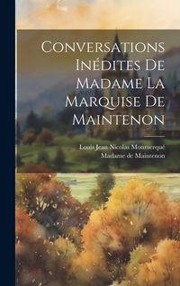Produktbild: Conversations In&eacute;dites De Madame La Marquise De Maintenon