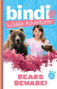 Produktbild: Bindi Wildlife Adventures 15: Bears Beware!