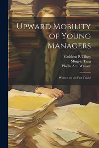 Produktbild: Upward Mobility of Young Managers: Women on the Fast Track?