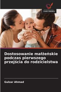 Produktbild: Dostosowanie ma&iquest;&iquest;e&iquest;skie podczas pierwszego przej&iquest;cia do rodzicielstwa