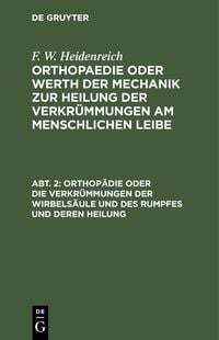 Produktbild: Orthop&auml;die oder die Verkr&uuml;mmungen der Wirbels&auml;ule und des Rumpfes und deren Heilung
