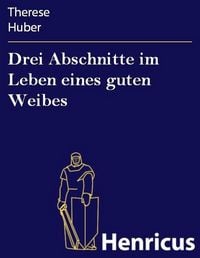 Produktbild: Drei Abschnitte im Leben eines guten Weibes