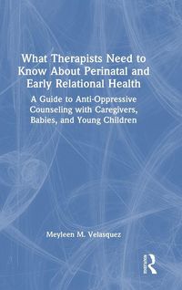 Produktbild: What Therapists Need to Know About Perinatal and Early Relational Health