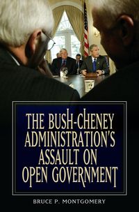 Produktbild: The Bush-Cheney Administration's Assault on Open Government