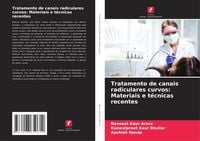 Produktbild: Tratamento de canais radiculares curvos: Materiais e t&eacute;cnicas recentes