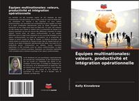Produktbild: &Eacute;quipes multinationales: valeurs, productivit&eacute; et int&eacute;gration op&eacute;rationnelle