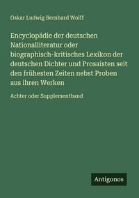 Produktbild: Encyclop&auml;die der deutschen Nationalliteratur oder biographisch-kritisches Lexikon der deutschen Dichter und Prosaisten seit den fr&uuml;hesten Zeiten nebst Proben aus ihren Werken
