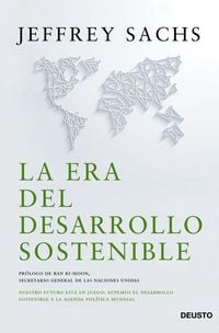 Produktbild: La era del desarrollo sostenible : nuestro futuro est&aacute; en juego : incorporemos el desarrollo sostenible a la agenda pol&iacute;tica mundial