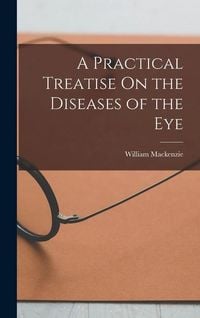 Produktbild: A Practical Treatise On the Diseases of the Eye