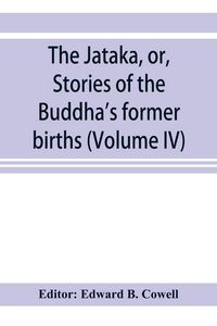 Produktbild: The Ja&iquest;taka, or, Stories of the Buddha's former births (Volume IV)