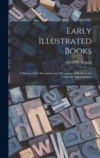 Produktbild: Early Illustrated Books: a History of the Decoration and Illustration of Books in the 15th and 16th Centuries