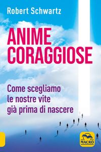 Produktbild: Anime coraggiose. Come scegliamo le nostre vite gi&agrave; prima di nascere