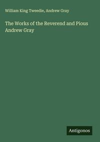 Produktbild: The Works of the Reverend and Pious Andrew Gray