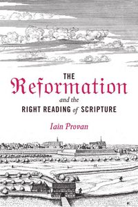 Produktbild: The Reformation and the Right Reading of Scripture