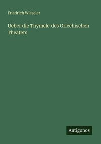 Produktbild: Ueber die Thymele des Griechischen Theaters
