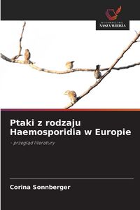 Produktbild: Ptaki z rodzaju Haemosporidia w Europie