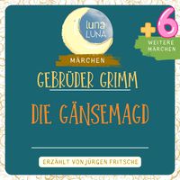 Produktbild: Gebr&uuml;der Grimm: Die G&auml;nsemagd plus sechs weitere M&auml;rchen