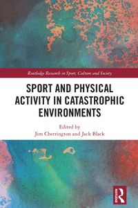 Produktbild: Sport and Physical Activity in Catastrophic Environments