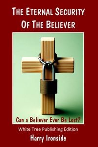 Produktbild: The Eternal Security of the Believer: Can a Believer Ever Be Lost?