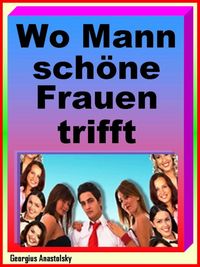 Produktbild: Wo Mann sch&ouml;ne Frauen trifft